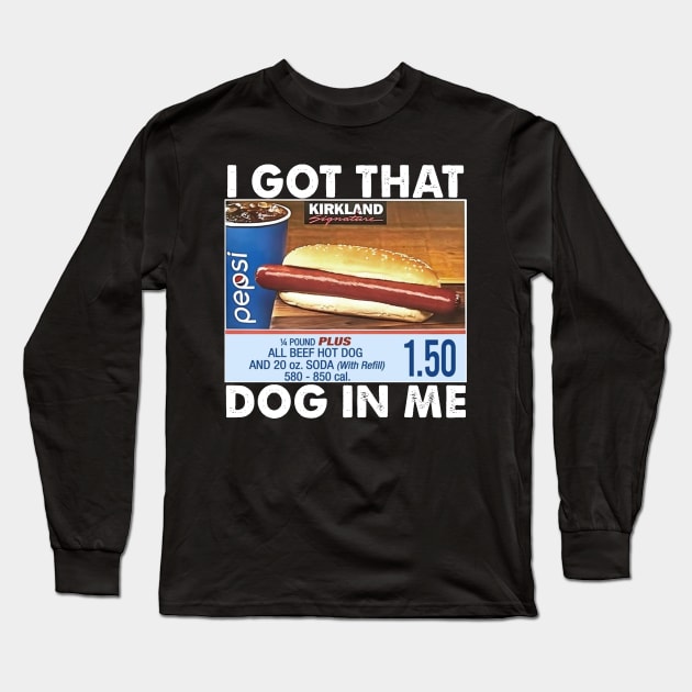 Hot Dog Combo I Got That Dog In Me Long Sleeve T-Shirt by Spit in my face PODCAST